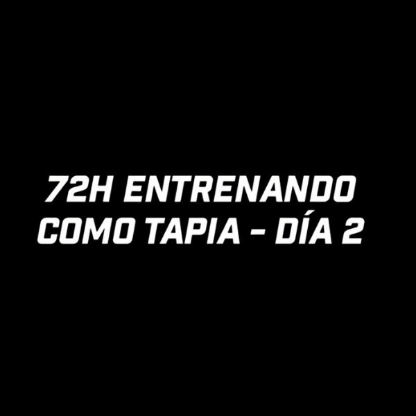72H ENTRENANDO COMO TAPIA (DÍA 2) - el4set